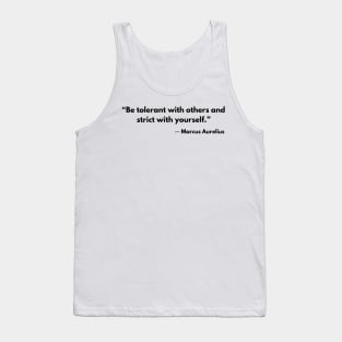 “Be tolerant with others and strict with yourself.” Marcus Aurelius Stoicism Quotes Tank Top